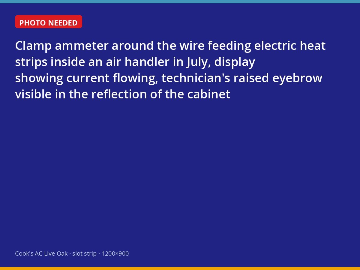 Ammeter showing current flowing to electric heat strips during a summer service call